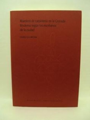 Portada del libro de MAESTROS DE CARPINTERIA EN LA GRANADA MODERNA SEGÚN LOS ESCRIBANOS DE LA CIUDAD