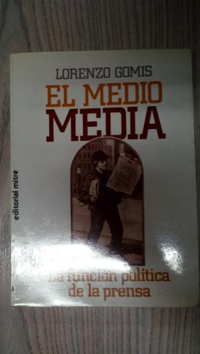 Portada del libro de EL MEDIO MEDIA. LA FUNCIÓN POLÍTICA DE LA PRENSA