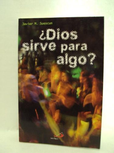 Portada del libro de ¿DIOS SIRVE PARA ALGO?