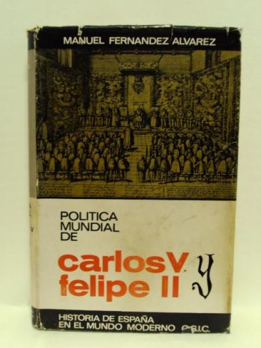 Portada del libro de POLÍTICA MUNDIAL DE CARLOS V Y FELIPE II. Colección “ Historia de España en el mundo moderno”, número...