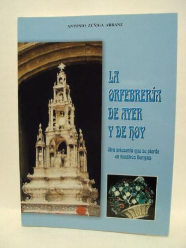 Portada del libro de LA ORFEBRERÍA DE AYER Y DE HOY, Otra artesanía que se pierde en nuestros tiempos.