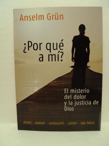 Portada del libro de ¿POR QUÉ A MÍ?. EL MISTERIO DEL DOLOR Y LA JUSTICIA DE DIOS