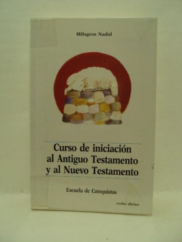Portada del libro de CURSO DE INICIACIÓN AL ANTIGUO TESTAMENTO Y AL NUEVO TESTAMENTO. Escuela de Catequistas