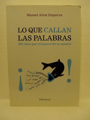 Portada del libro de LO QUE CALLAN LAS PALABRAS. Mil voces que enriquecen tu español