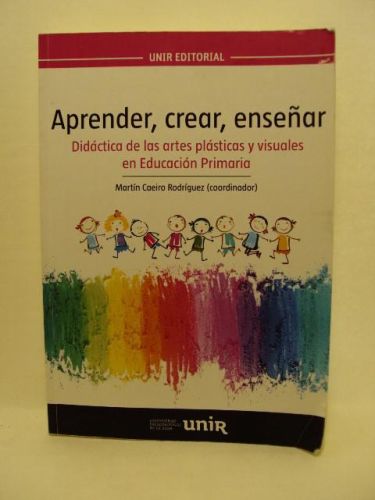Portada del libro de APRENDER, CREAR, ENSEÑAR. Didáctica de las artes pláaticas y visuales en Educación Primaria