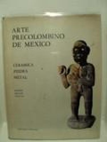 Portada del libro de ARTE PRECOLOMBINO DE MÉXICO. CERÁMICA, PIEDRA, METAL. Español, english, français