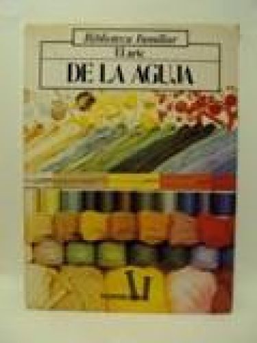 Portada del libro de EL ARTE DE LA AGUJA. Biblioteca Familiar