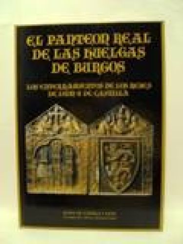 Portada del libro de EL PANTEON REAL DE LAS HUELLAS DE BURGOS. Los enterramientos de los reyes de León y de Castilla