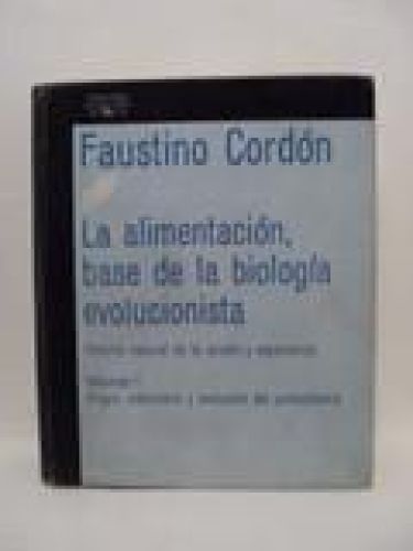 Portada del libro de LA ALIMENTACIÓN, BASE DE LA BIOLOGÍA EVOLUCIONISTA. Historia natural de la acción y experiencia