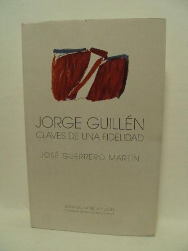 Portada del libro de JORGE GUILLÉN. CLAVES DE UNA FIDELIDAD