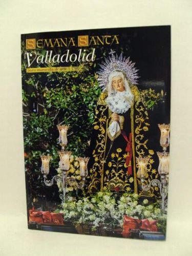 Portada del libro de SEMANA SANTA VALLADOLID, pura maravilla de arte