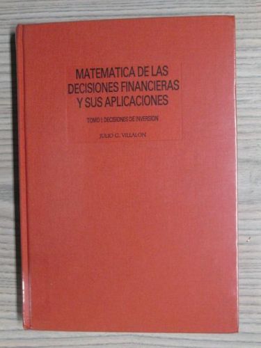 Portada del libro de MATEMÁTICA DE LAS DECISIONES FINANCIERAS Y SUS APLICACIONES. TOMO I: DECISIONES DE INVERSIÓN.