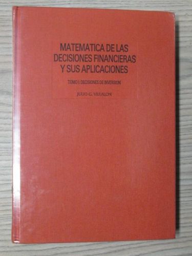 Portada del libro de MATEMÁTICA DE LAS DECISIONES FINANCIERAS Y SUS APLICACIONES. TOMO I: DECISIONES DE INVERSIÓN.