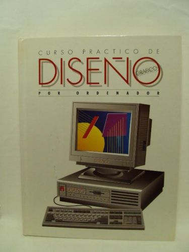 Portada del libro de CURSO PRACTICO DE DISEÑO GRAFICO POR ORDENADOR. Número 1
