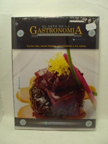 Portada del libro de EL ARTE DE LA GASTRONOMÍA. Carne roja, carne blanca, guarniciones y salsas