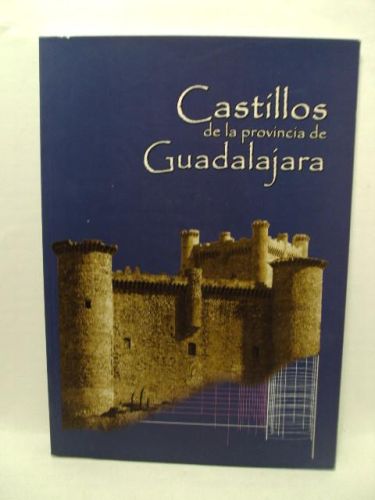 Portada del libro de CASTILLOS DE LA PROVINCIA DE GUADALAJARA