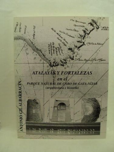 Portada del libro de ATALAYAS Y FORTALEZAS EN EL PARQUE NATURAL DE CABO DE GATA-NÍJAR (arquitectura e historia)