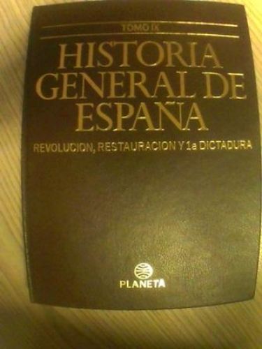 Portada del libro de HISTORIA GENERAL DE ESPAÑA. TOMO IX: REVOLUCIÓN, RESTAURACIÓN Y 1ª DICTADURA