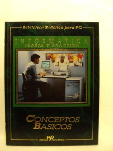 Portada del libro de INFORMÁTICA, TEORÍA Y PRÁCTICA. Conceptos básicos