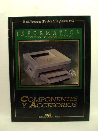 Portada del libro de INFORMÁTICA, TEORÍA Y PRÁCTICA. Componentes y Accesorios