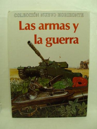 Portada del libro de LAS ARMAS Y LA GUERRA. Colección Nuevo Horizonte Nº 11
