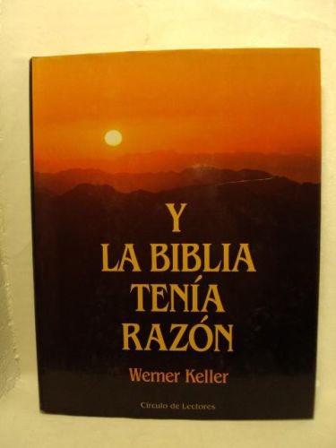 Portada del libro de Y LA BIBLIA TENÁ RAZÓN. La verdad del Antiguo Testamento comprobada por las investigaciones arqurológicas
