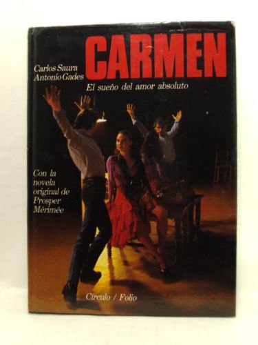 Portada del libro de CARMEN. EL SUEÑO DEL AMOR ABSOLUTO. Con la novela original de Prosper Mérimée