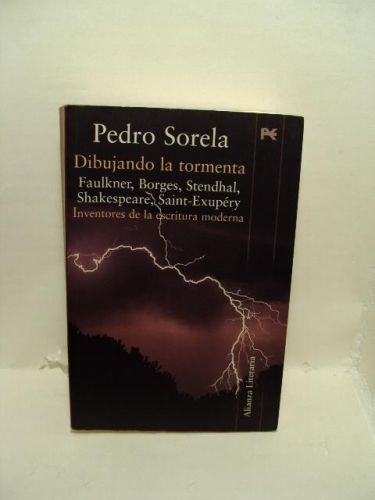 Portada del libro de DIBUJANDO LA TORMENTA. Faulkner, Borges, Stendhal, Shakespeare, Saint-Exupéry. Inventores de la escritura...
