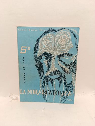 Portada del libro de LA MORAL CATÓLICA. Para la escuela y para la vida. Quinto Curso