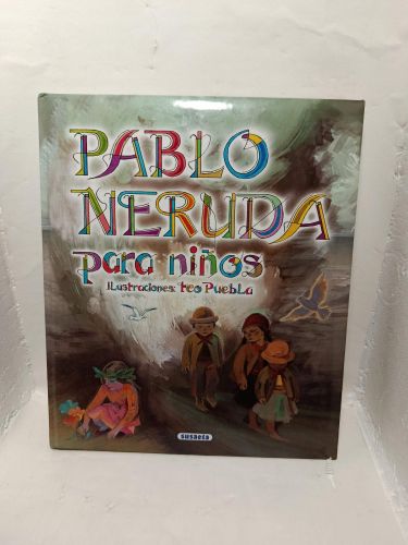 Portada del libro de PABLO NERUDA PARA NIÑOS. Ilustraciones: Teo Puebla