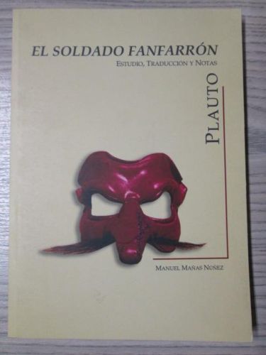 Portada del libro de PLAUTO. EL SOLDADO FANFARRÓN. ESTUDIO, TRADUCCIÓN Y NOTAS.