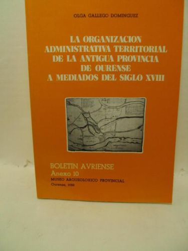 Portada del libro de ORGANIZACIÓN ADMINISTRATIVA TERRITORIAL DE LA ANTIGUA PROVICIA DE OURENSE A MEDIADOS DEL SIGLO XVIII