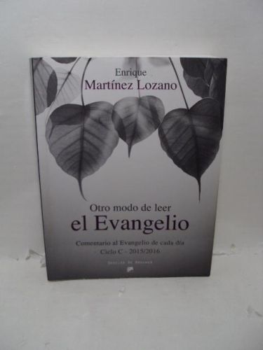 Portada del libro de OTRO MODO DE LEER EL EVANGELIO.COMENTARIO AL EVANGELIO DE CADA DÍA CICLO A 2016/2017
