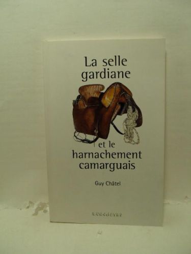 Portada del libro de LA SELLE GARDIANE ET LE HARNARCHEMENT CAMARGUAIS