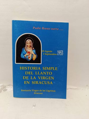 Portada del libro de HISTORIA SIMPLE DEL LLANTO DE LA VIRGEN DE SIRACUSA. 29 Agosto - 1 Septiembre 1953
