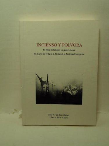 Portada del libro de INCIENSO Y PÓLVORA: El ritual miliciano y sus pervivencias : el alarde de Yecla en las Fiestas de la...