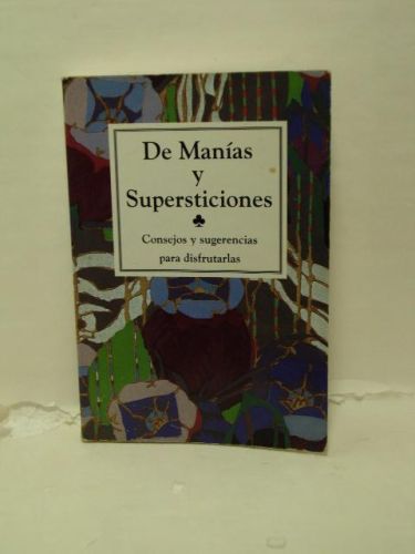 Portada del libro de DE MANÍAS Y SUPERSTICIONES : Consejos y sugerencias para disfrutarlas
