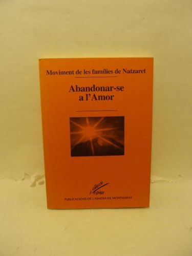 Portada del libro de MOVIMENT DE LES FAMÍLIES DE NATZARET.ABANDONAR-SE A LAMOR