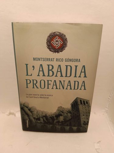 Portada del libro de L'ABADIA PROFANADA. La gran novela sobre la recerca del Sant Greal a Montserrat
