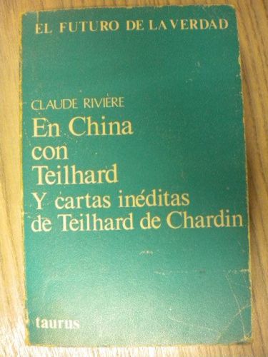 EN CHINA CON TEILHARD Y CARTAS INÉDITAS DE TEILHARD DE CHARDIN