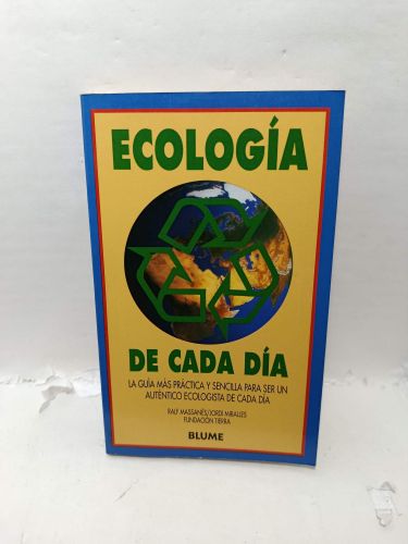 ECOLOGÍA DE CADA DÍA. La Guía más práctica y sencilla para ser un auténtico ecologista de cada día