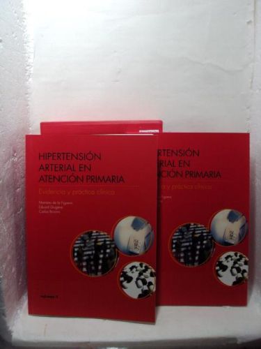 HIPERTENSIÓN ARTERIAL EN ATENCIÓN PRIMARIA : EVIDENCIA Y PRÁCTICA CLÍNICA (Volumen 1 y 2).