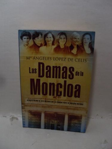 LAS DAMAS DE LA MONCLOA. Retrato íntimo de seis mujeres que ya forman parte de nuestra historia