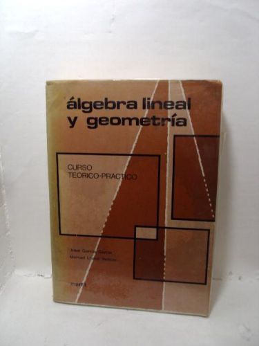 ÁLGEBRA LINEAL Y GEOMETRÍA. Curso Teórico-Práctico