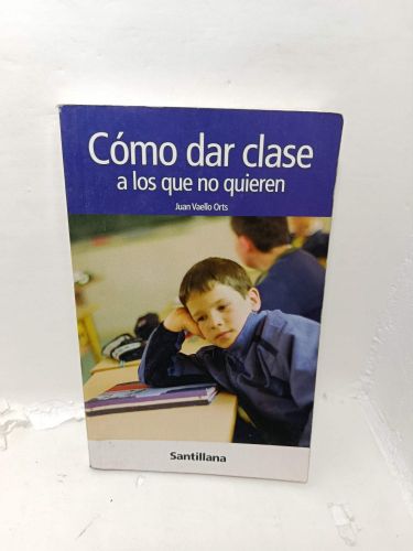 Portada del libro de COMO DAR CLASE A LOS QUE NO QUIEREN 