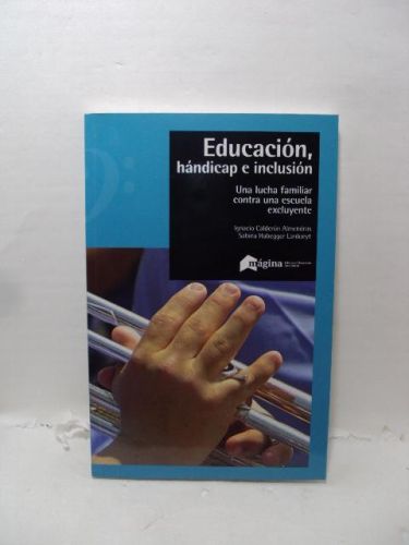 EDUCACIÓN, HÁNDICAP E INCLUSIÓN: Una lucha familiar contra una escuela excluyente.
