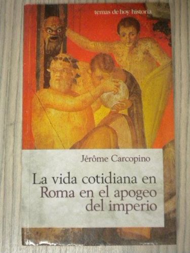 Portada del libro de LA VIDA COTIDIANA EN ROMA EN EL APOGEO DEL IMPERIO