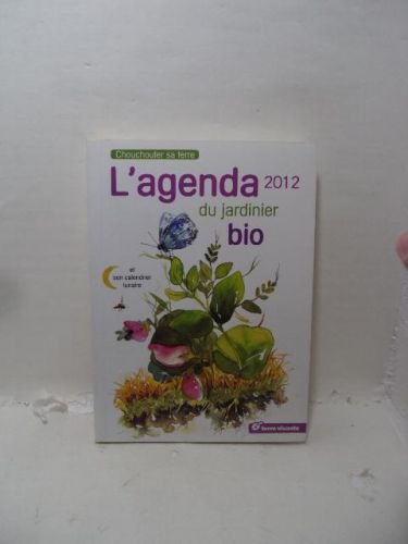 L'AGENDA DU JARDINIER BIO 2012: ET SON CALENDRIER LUNAIRE