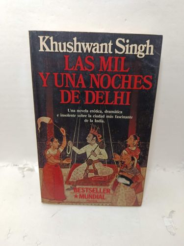 LAS MIL Y UNA NOCHES DE DELHI. Una novela erótica, dramática e insolente sobre la ciudad más fascinante de la India