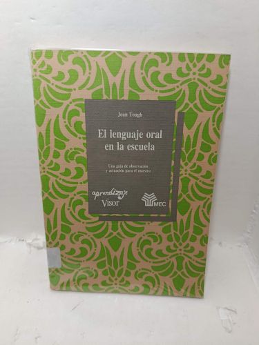 EL LENGUAJE ORAL EN LA ESCUELA : UNA GUÍA DE OBSERVACIÓN Y ACTUACIÓN PARA EL MAESTRO

